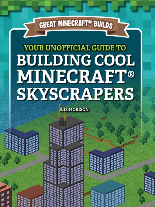 Title details for Your Unofficial Guide to Building Cool Minecraft® Skyscrapers by S. D. Morison - Available